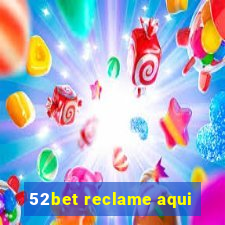 52bet reclame aqui